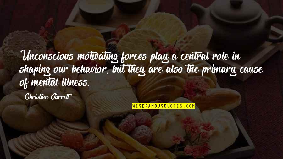 Tpobaw Love Quotes By Christian Jarrett: Unconscious motivating forces play a central role in