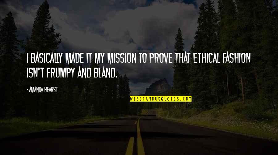 T'prove Quotes By Amanda Hearst: I basically made it my mission to prove