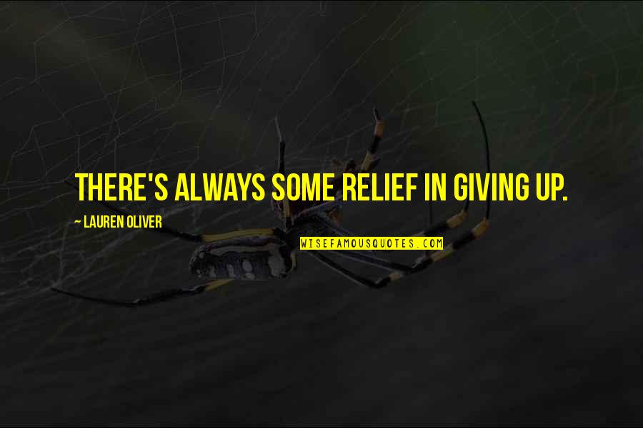 Tps Home Quotes By Lauren Oliver: There's always some relief in giving up. Tps Home Quotes By Lauren Oliver: There's always some relief in giving up.