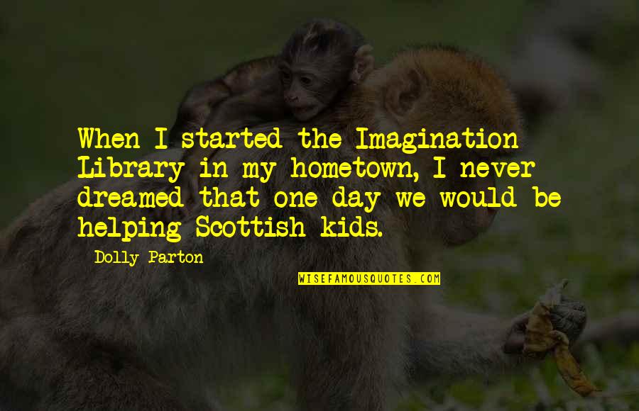 Tput Shell Quotes By Dolly Parton: When I started the Imagination Library in my