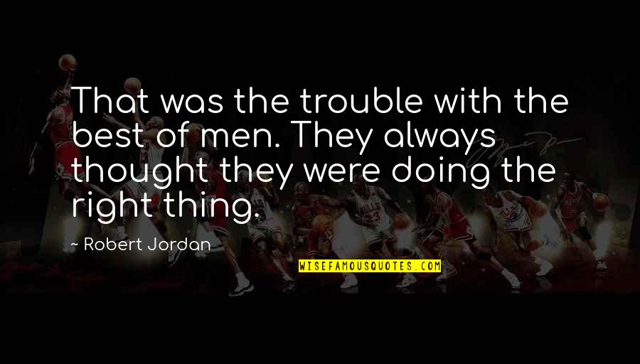 Tr Fico Quotes By Robert Jordan: That was the trouble with the best of