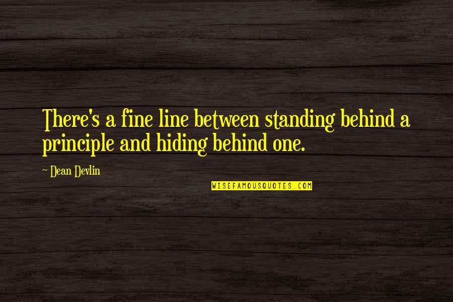 Tr Games Quotes By Dean Devlin: There's a fine line between standing behind a