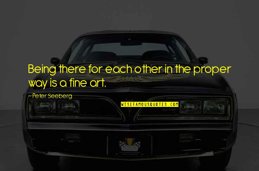 Tr Games Quotes By Peter Seeberg: Being there for each other in the proper Tr Games Quotes By Peter Seeberg: Being there for each other in the proper