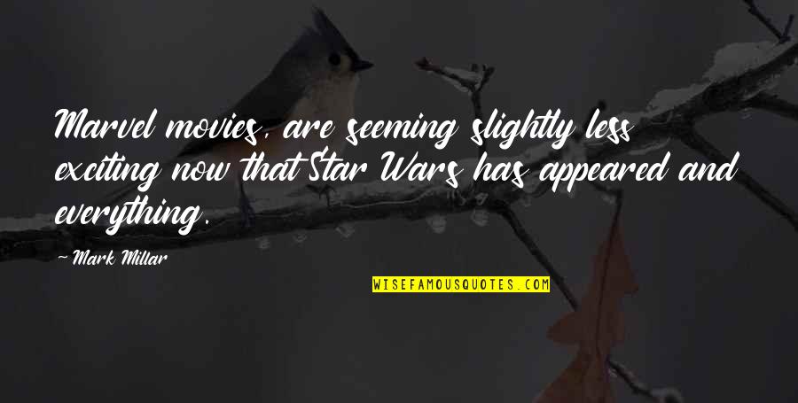 Tr Jka Quotes By Mark Millar: Marvel movies, are seeming slightly less exciting now Tr Jka Quotes By Mark Millar: Marvel movies, are seeming slightly less exciting now