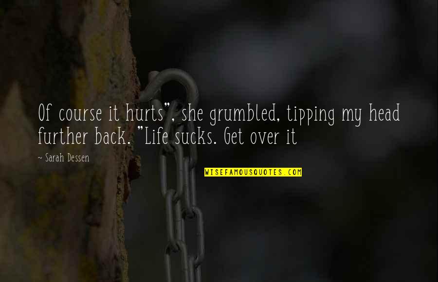 Tr Nsito Topogr Fico Quotes By Sarah Dessen: Of course it hurts", she grumbled, tipping my Tr Nsito Topogr Fico Quotes By Sarah Dessen: Of course it hurts", she grumbled, tipping my