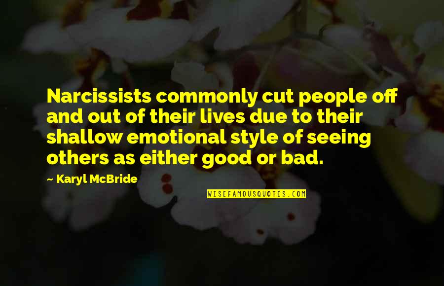 Tr Sor Quotes By Karyl McBride: Narcissists commonly cut people off and out of