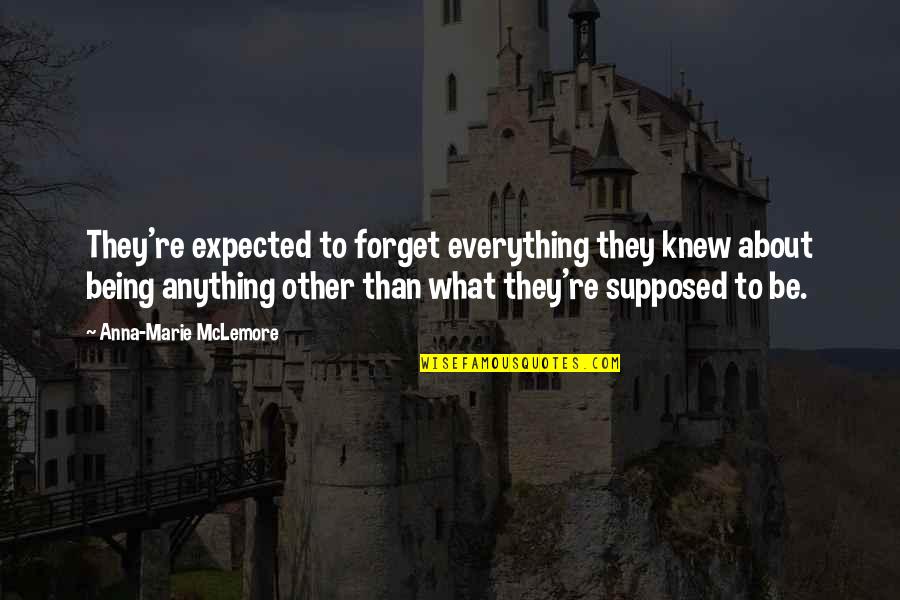 Tr Vn Cek Mudr Quotes By Anna-Marie McLemore: They're expected to forget everything they knew about Tr Vn Cek Mudr Quotes By Anna-Marie McLemore: They're expected to forget everything they knew about