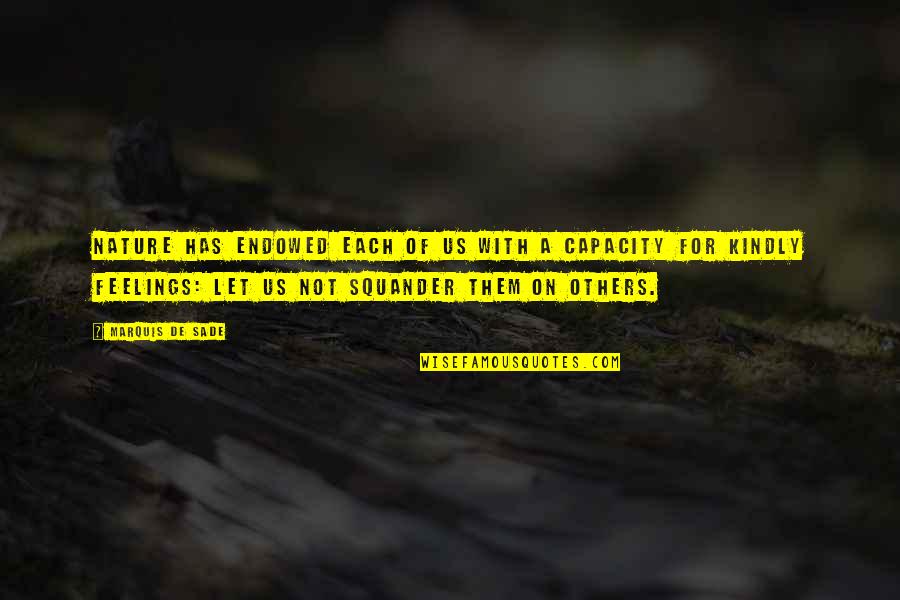 Traagheidsmoment Quotes By Marquis De Sade: Nature has endowed each of us with a Traagheidsmoment Quotes By Marquis De Sade: Nature has endowed each of us with a