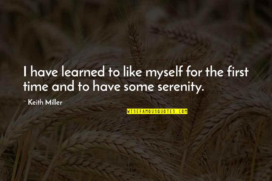 Trabado En Quotes By Keith Miller: I have learned to like myself for the