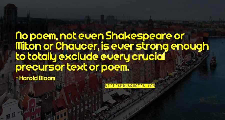 Trabajadoras Quotes By Harold Bloom: No poem, not even Shakespeare or Milton or