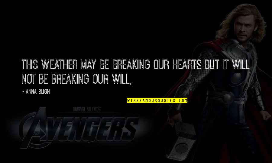 Trabajar Desde Quotes By Anna Bligh: This weather may be breaking our hearts but