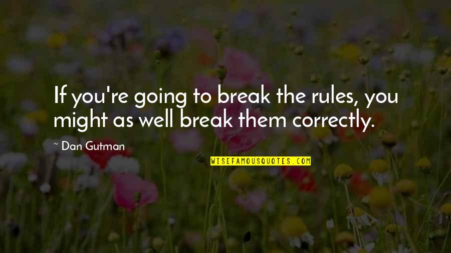 Trabajar In English Quotes By Dan Gutman: If you're going to break the rules, you