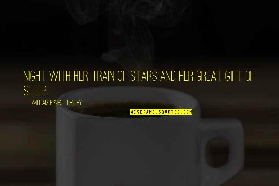 Trabalhe De Casa Quotes By William Ernest Henley: Night with her train of stars And her Trabalhe De Casa Quotes By William Ernest Henley: Night with her train of stars And her