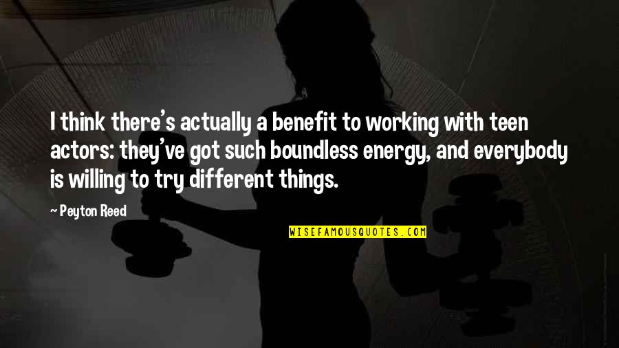 Trabalho Em Quotes By Peyton Reed: I think there's actually a benefit to working Trabalho Em Quotes By Peyton Reed: I think there's actually a benefit to working