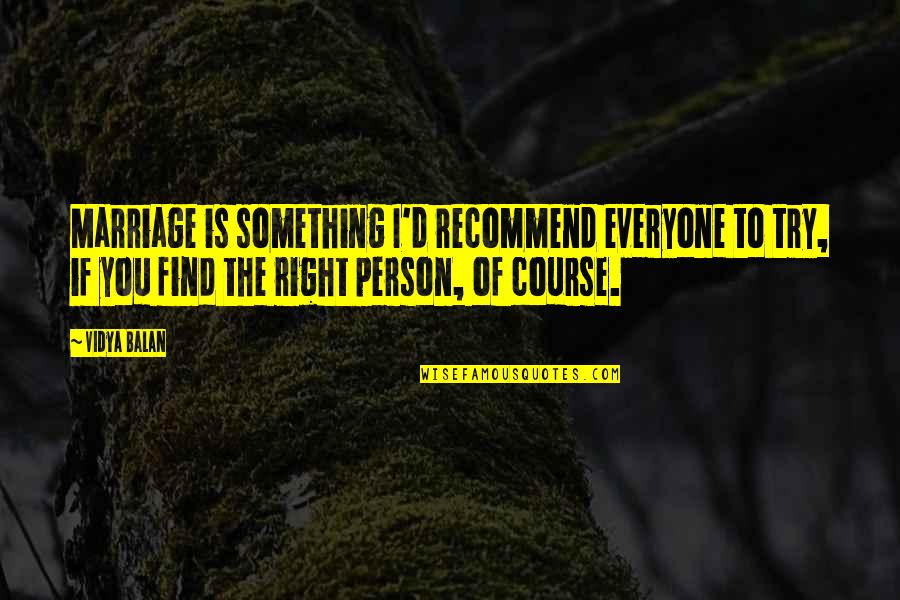 Trabalho Motivational Quotes By Vidya Balan: Marriage is something I'd recommend everyone to try, Trabalho Motivational Quotes By Vidya Balan: Marriage is something I'd recommend everyone to try,