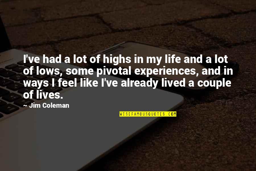 Trabalho Temporario Quotes By Jim Coleman: I've had a lot of highs in my Trabalho Temporario Quotes By Jim Coleman: I've had a lot of highs in my