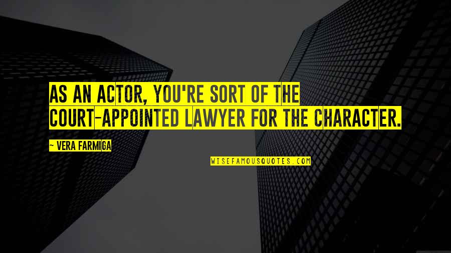 Trabas Lighthouse Quotes By Vera Farmiga: As an actor, you're sort of the court-appointed