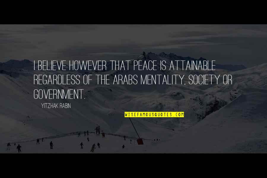 Trabas Lighthouse Quotes By Yitzhak Rabin: I believe however that peace is attainable regardless Trabas Lighthouse Quotes By Yitzhak Rabin: I believe however that peace is attainable regardless