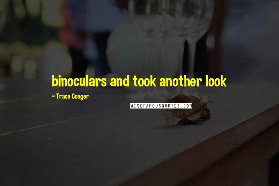 Trace Conger quotes: binoculars and took another look