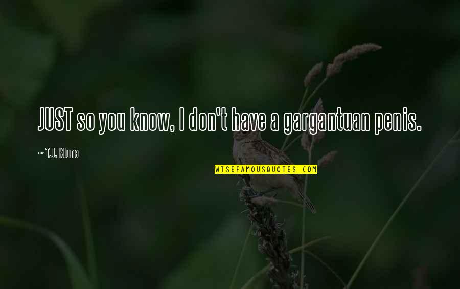 Traceable Letters Quotes By T.J. Klune: JUST so you know, I don't have a Traceable Letters Quotes By T.J. Klune: JUST so you know, I don't have a