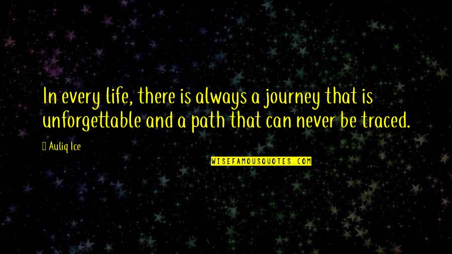 Traced Quotes By Auliq Ice: In every life, there is always a journey