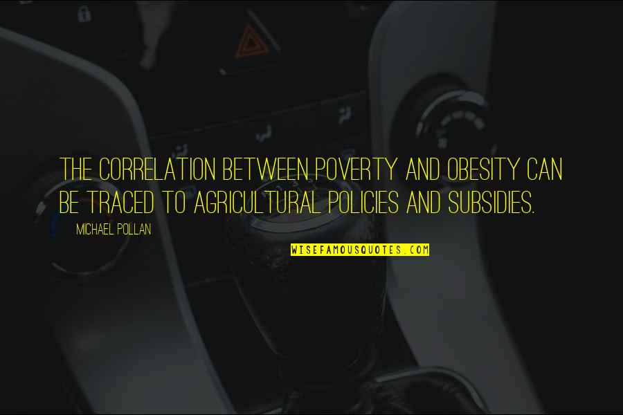 Traced Quotes By Michael Pollan: The correlation between poverty and obesity can be