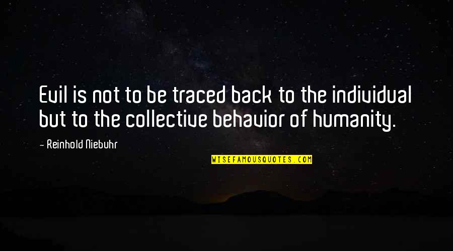 Traced Quotes By Reinhold Niebuhr: Evil is not to be traced back to