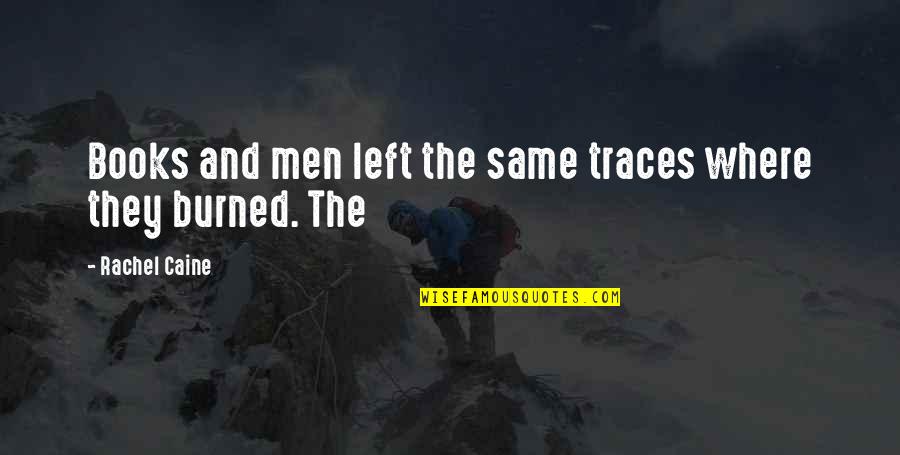 Traces Quotes By Rachel Caine: Books and men left the same traces where Traces Quotes By Rachel Caine: Books and men left the same traces where