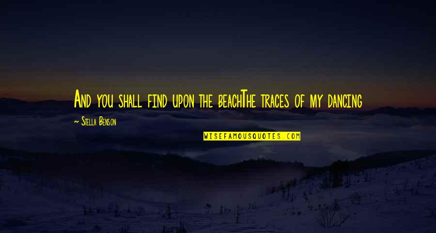 Traces Quotes By Stella Benson: And you shall find upon the beachThe traces