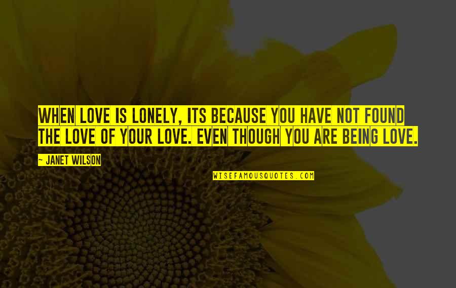 Traceur Gps Quotes By Janet Wilson: When love is lonely, its because you have