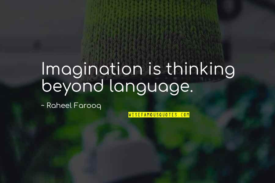 Tracey Kerrigan Quotes By Raheel Farooq: Imagination is thinking beyond language.