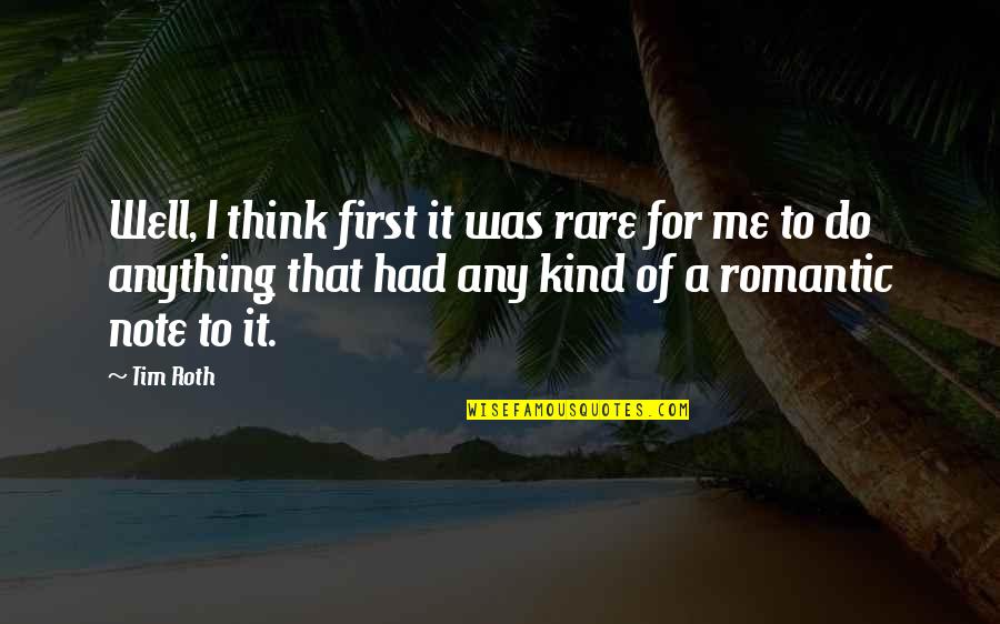 Trachten Clothing Quotes By Tim Roth: Well, I think first it was rare for Trachten Clothing Quotes By Tim Roth: Well, I think first it was rare for