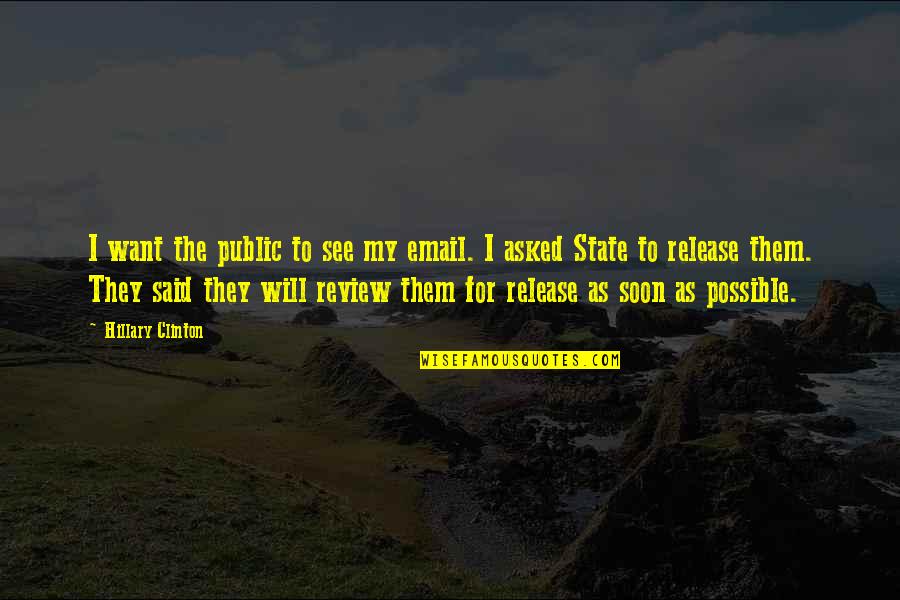 Traci Harding Quotes By Hillary Clinton: I want the public to see my email. Traci Harding Quotes By Hillary Clinton: I want the public to see my email.