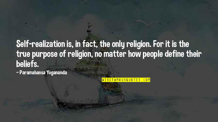 Track Nation Quotes By Paramahansa Yogananda: Self-realization is, in fact, the only religion. For
