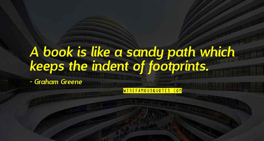 Track Team Quotes By Graham Greene: A book is like a sandy path which