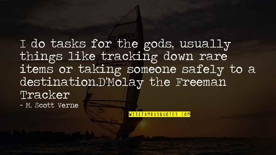 Tracker Quotes By M. Scott Verne: I do tasks for the gods, usually things