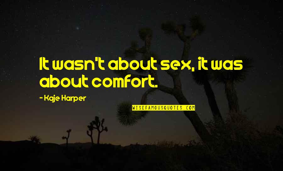 Tracks Pauline Quotes By Kaje Harper: It wasn't about sex, it was about comfort. Tracks Pauline Quotes By Kaje Harper: It wasn't about sex, it was about comfort.