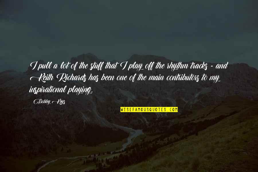 Tracks Quotes By Bobby Keys: I pull a lot of the stuff that Tracks Quotes By Bobby Keys: I pull a lot of the stuff that