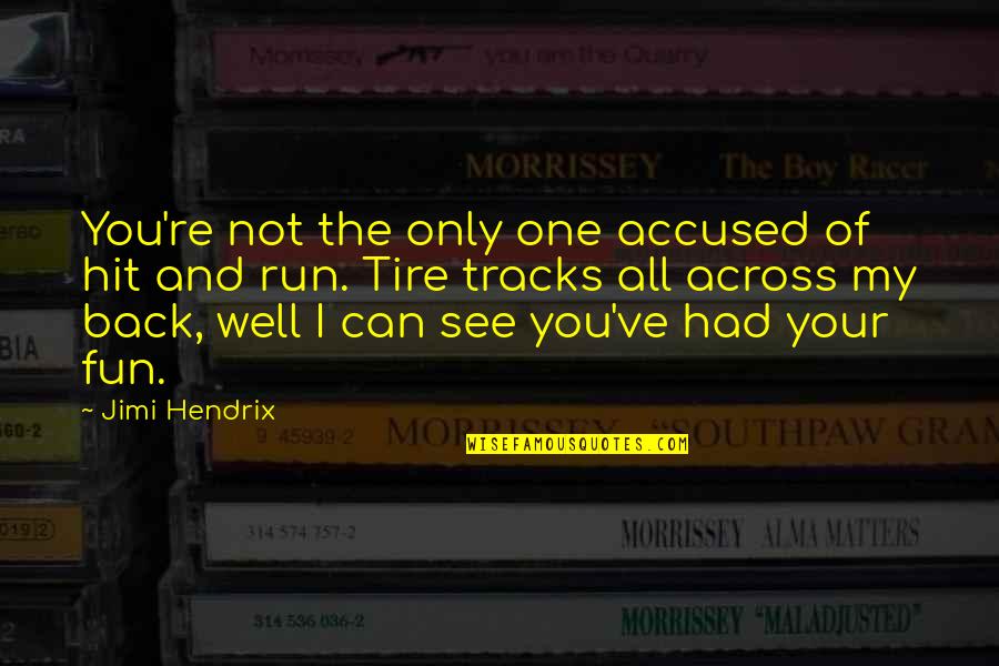 Tracks Quotes By Jimi Hendrix: You're not the only one accused of hit Tracks Quotes By Jimi Hendrix: You're not the only one accused of hit
