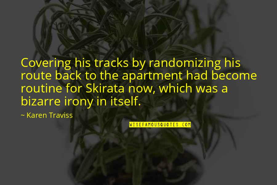 Tracks Quotes By Karen Traviss: Covering his tracks by randomizing his route back