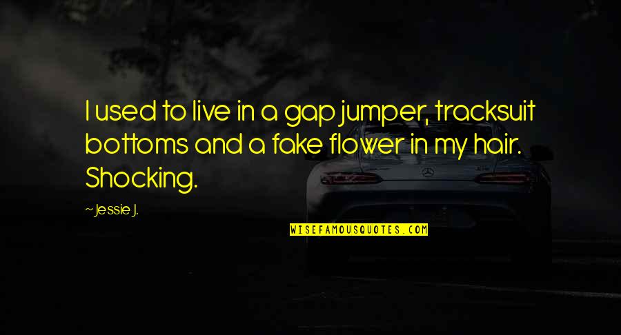 Tracksuit Quotes By Jessie J.: I used to live in a gap jumper,