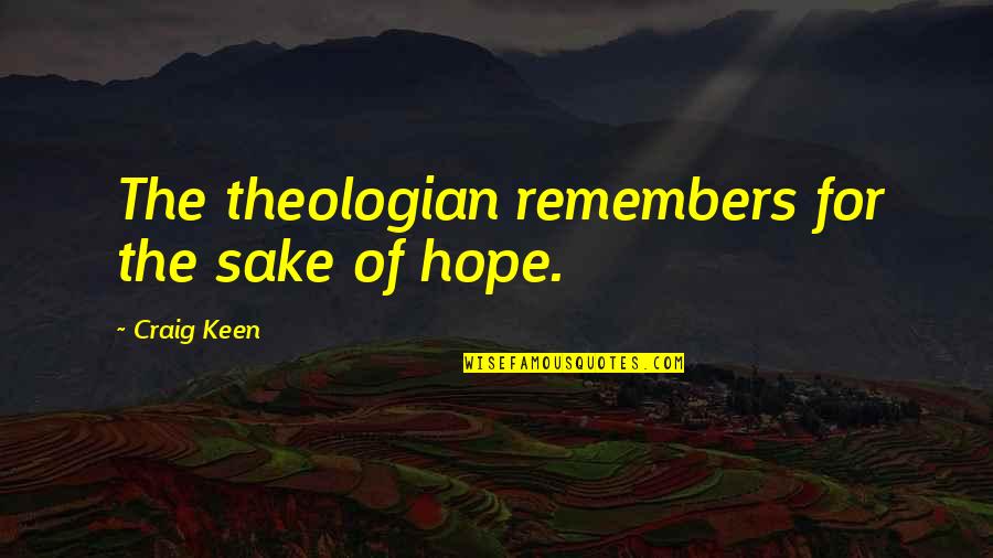 Tracksuit Template Quotes By Craig Keen: The theologian remembers for the sake of hope. Tracksuit Template Quotes By Craig Keen: The theologian remembers for the sake of hope.