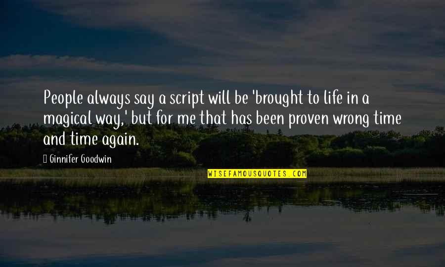 Tractatus Summary Quotes By Ginnifer Goodwin: People always say a script will be 'brought Tractatus Summary Quotes By Ginnifer Goodwin: People always say a script will be 'brought