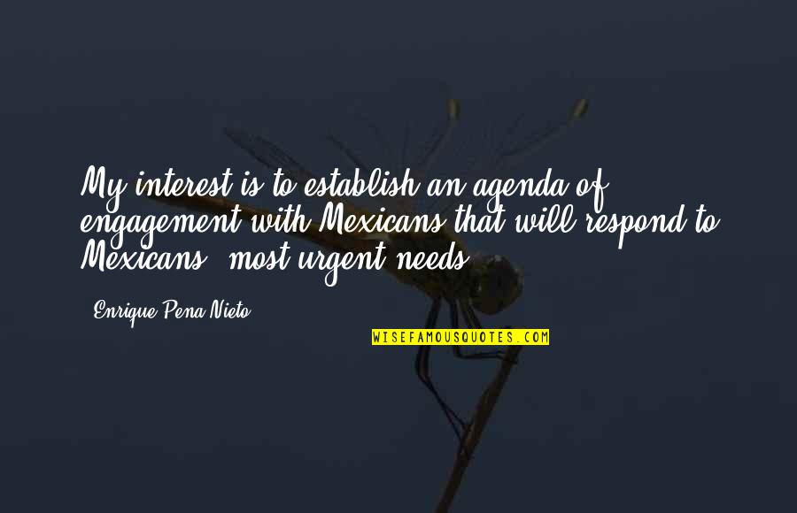 Traction Book Quotes By Enrique Pena Nieto: My interest is to establish an agenda of