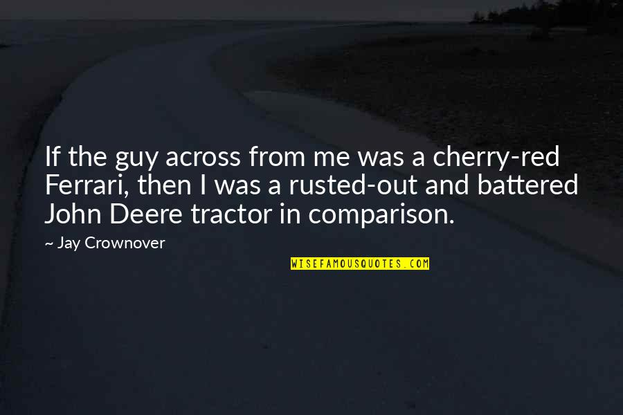 Tractor Quotes By Jay Crownover: If the guy across from me was a