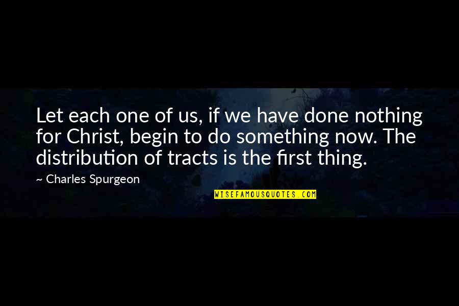 Tracts Quotes By Charles Spurgeon: Let each one of us, if we have