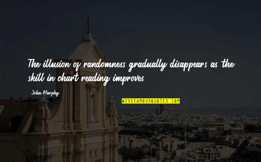 Tracy Boyer Quotes By John Murphy: The illusion of randomness gradually disappears as the