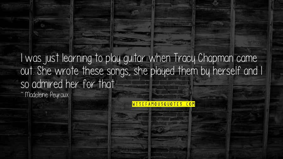 Tracy Chapman Quotes By Madeleine Peyroux: I was just learning to play guitar when Tracy Chapman Quotes By Madeleine Peyroux: I was just learning to play guitar when