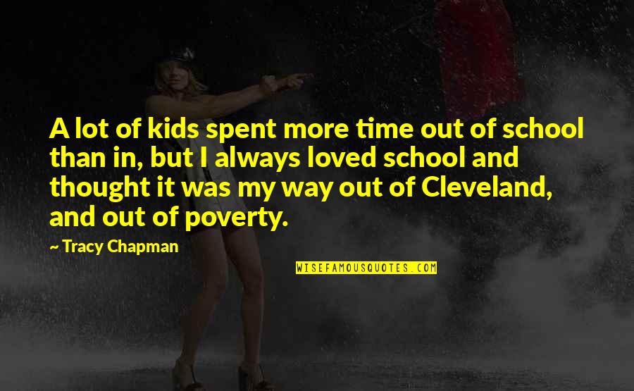 Tracy Chapman Quotes By Tracy Chapman: A lot of kids spent more time out Tracy Chapman Quotes By Tracy Chapman: A lot of kids spent more time out