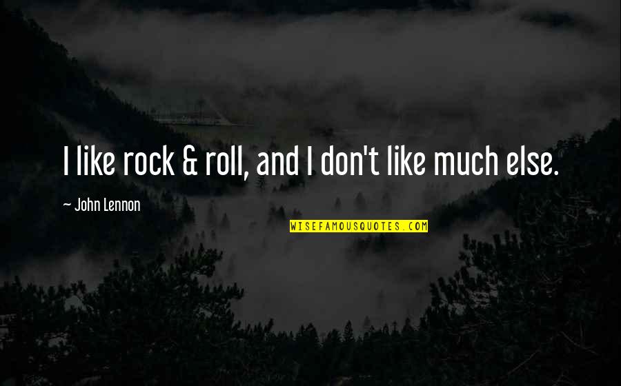 Tracy Morgan Bona Fide Quotes By John Lennon: I like rock & roll, and I don't Tracy Morgan Bona Fide Quotes By John Lennon: I like rock & roll, and I don't